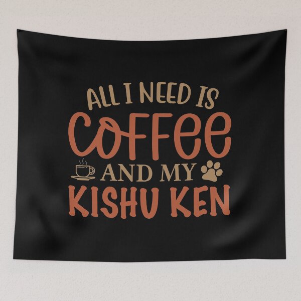 Item preview, All I Need is Coffee and My Kishu Ken - Dog designed and sold by CJC Designs.