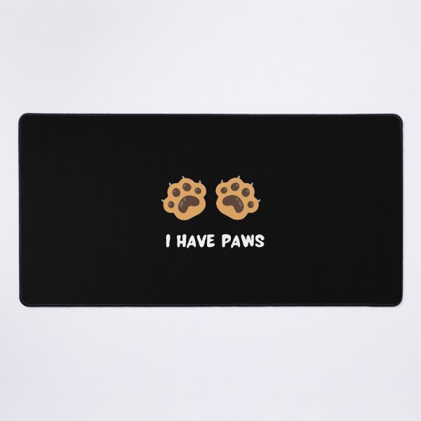 Item preview, I Have Paws designed and sold by Zeetube.