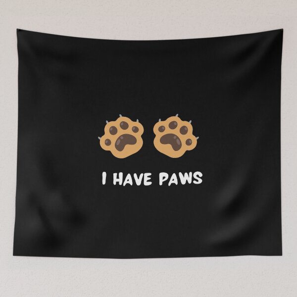Item preview, I Have Paws designed and sold by Zeetube.