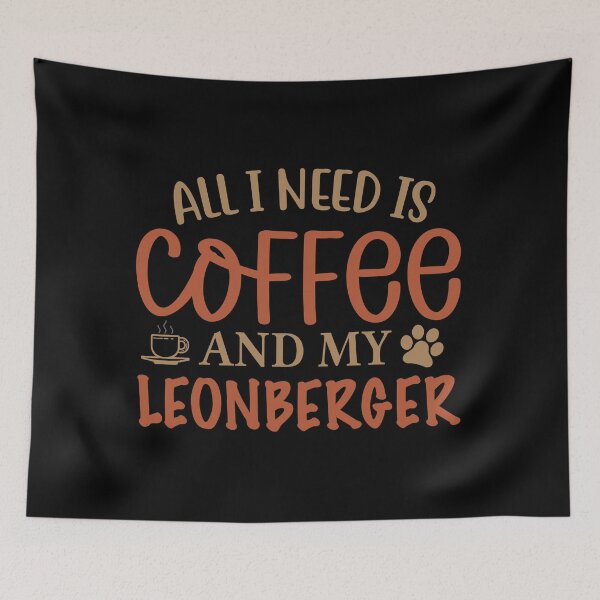 Item preview, All I Need is Coffee and My Leonberger - Dog designed and sold by CJC Designs.