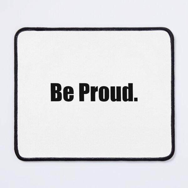 Item preview, Be Proud designed and sold by mavagraphics.