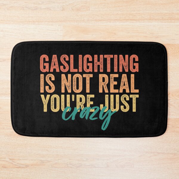 Item preview, Gaslighting Is Not Real You're Just Crazy designed and sold by Barossi ⭐⭐⭐⭐⭐.