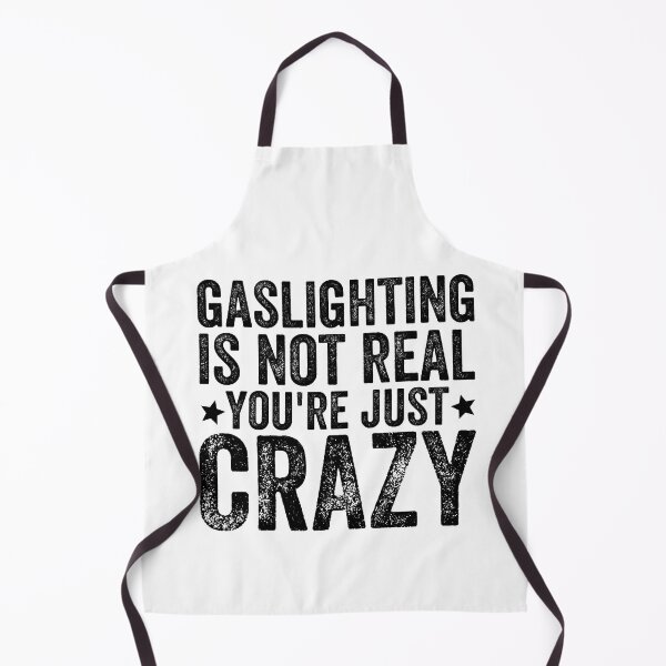 Item preview, Gaslighting Is Not Real You're Just Crazy designed and sold by Barossi ⭐⭐⭐⭐⭐.