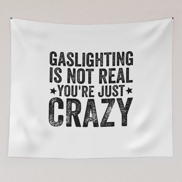 Item preview, Gaslighting Is Not Real You're Just Crazy designed and sold by Barossi ⭐⭐⭐⭐⭐.