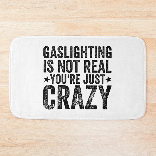 Item preview, Gaslighting Is Not Real You're Just Crazy designed and sold by Barossi ⭐⭐⭐⭐⭐.