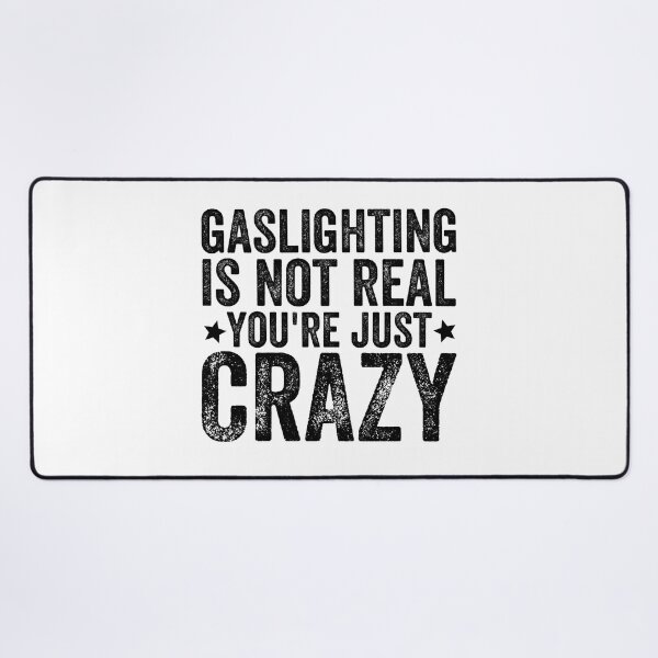 Item preview, Gaslighting Is Not Real You're Just Crazy designed and sold by Barossi ⭐⭐⭐⭐⭐.