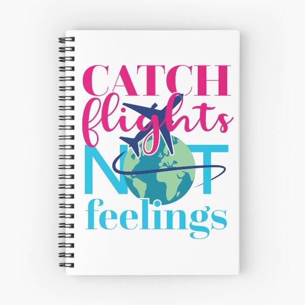 Item preview, Catch Flights, Not Feelings designed and sold by elisitagayle.