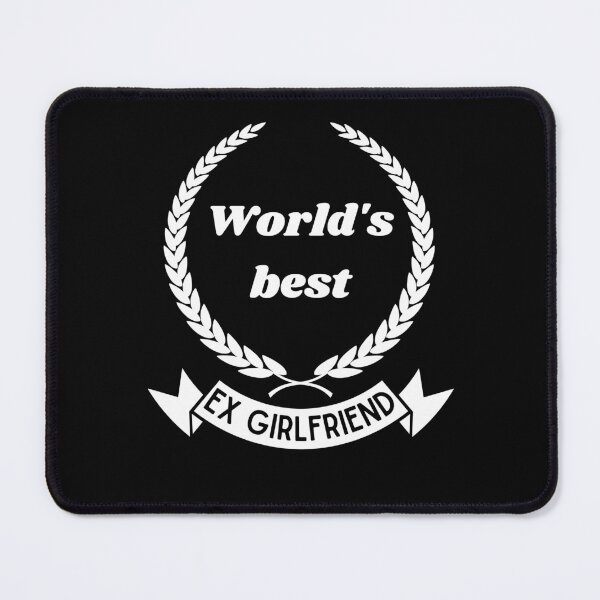 Item preview, World's Best Ex Girlfriend designed and sold by brytfanna.