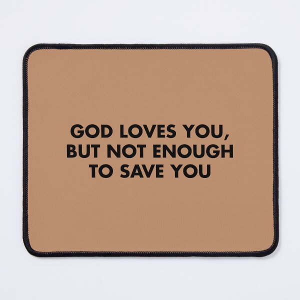 Item preview, God Loves You But Not Enough To Save You by Ethel Cain designed and sold by StickTheSong.