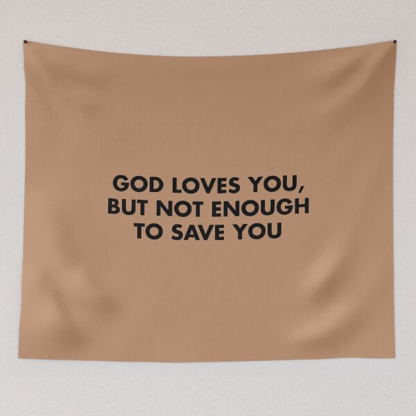 Item preview, God Loves You But Not Enough To Save You by Ethel Cain designed and sold by StickTheSong.