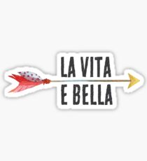 La Vita E Bella - Life Is Beautiful - Inspirational Quote - Italian Sticker