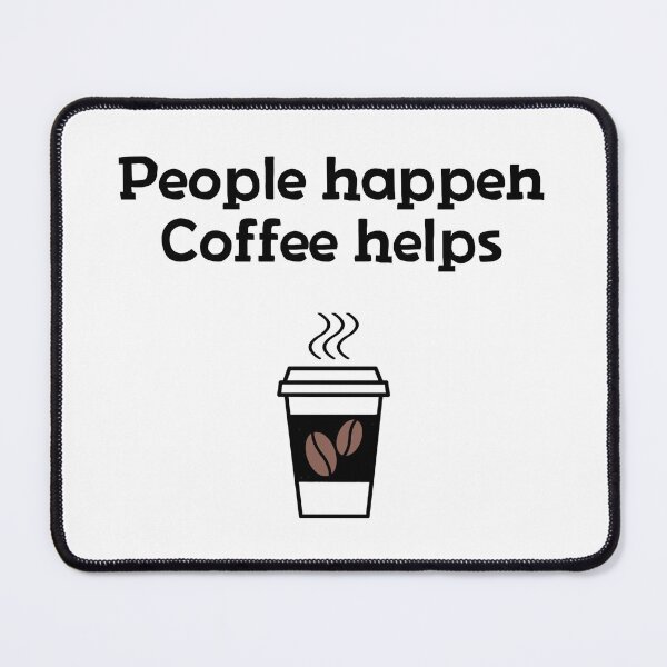 Item preview, People happen, coffee helps with cup designed and sold by shaybosh.