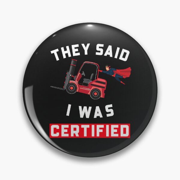 Item preview, Forklift Super, They Said I was a Certified Forklift Operator NFRW designed and sold by TeamsterLife.