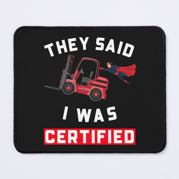 Item preview, Forklift Super, They Said I was a Certified Forklift Operator NFRW designed and sold by TeamsterLife.