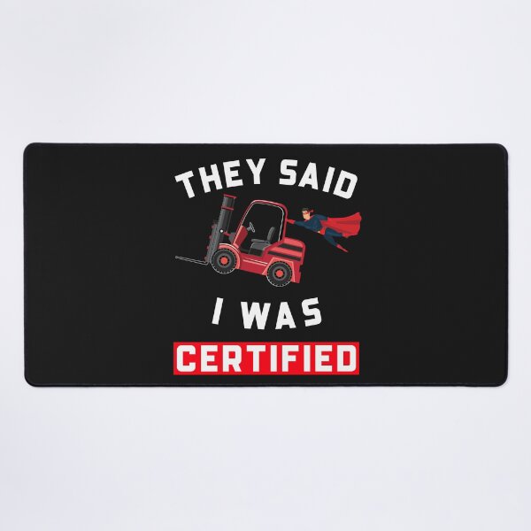 Item preview, Forklift Super, They Said I was a Certified Forklift Operator NFRW designed and sold by TeamsterLife.
