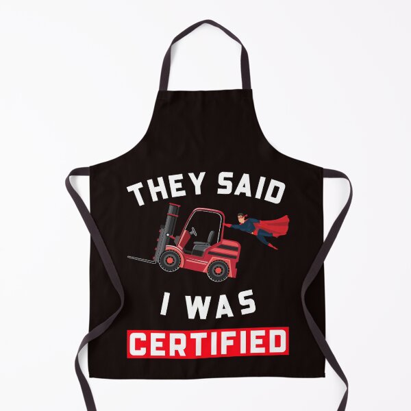 Item preview, Forklift Super, They Said I was a Certified Forklift Operator NFRW designed and sold by TeamsterLife.