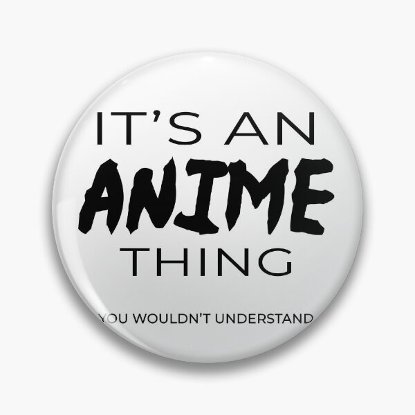 Artikelvorschau, Es ist eine Anime-Sache, die Sie nicht verstehen würden entworfen und verkauft von Mistreena.