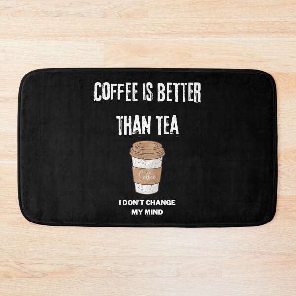 Item preview, Coffee is better than tea I dont change my mind designed and sold by Marti t-shirts.