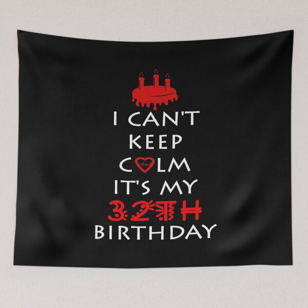 Item preview, I Can't Keep Calm It's My 32th Birthday designed and sold by ferraudionne.
