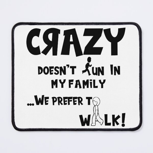Item preview, Crazy Doesn't Run In My Family ...We Prefer To Walk designed and sold by CrafTeeMrsB.