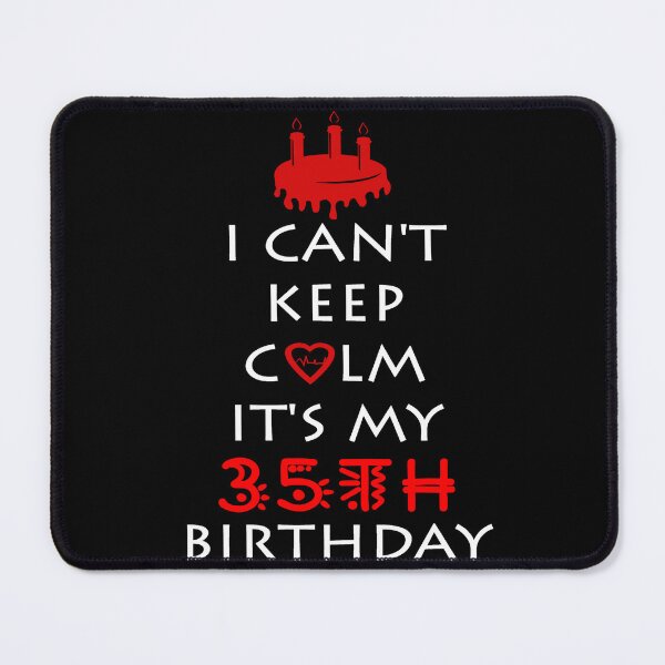 Item preview, I Can't Keep Calm It's My 35th Birthday designed and sold by ferraudionne.