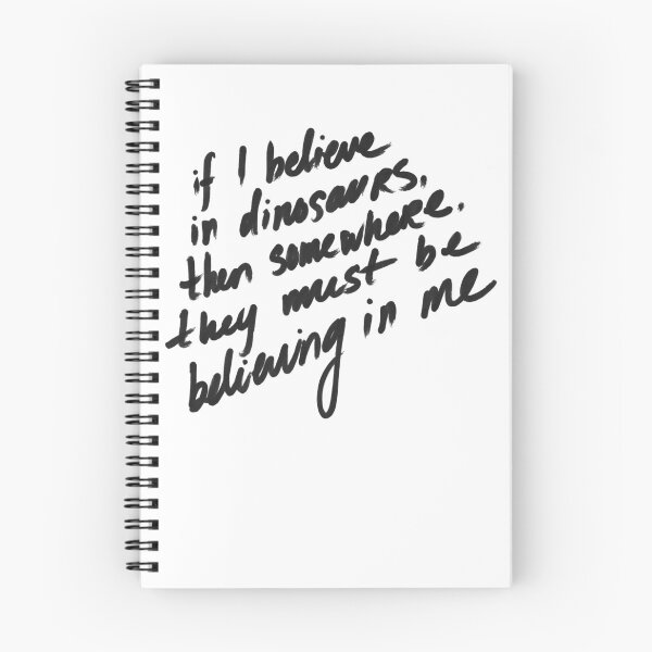 Item preview, If I believe in dinosaurs, then somewhere they must be believing in me designed and sold by minnayoung.