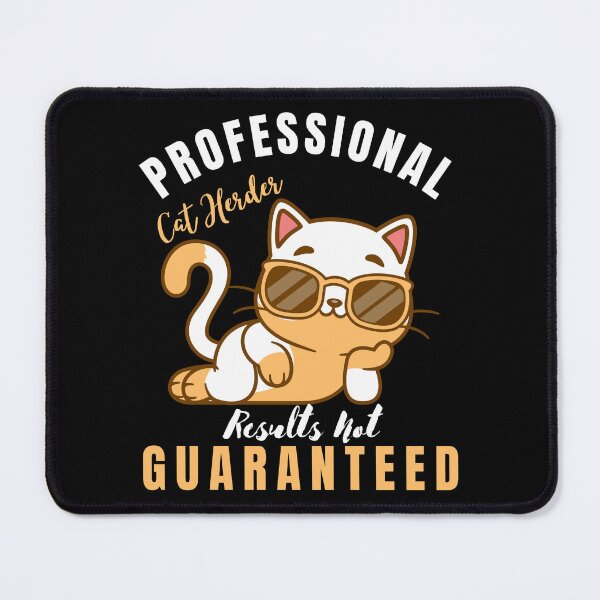 Item preview, Professional Cat Herder Results Not Guaranteed designed and sold by M&D ⭐⭐⭐⭐⭐.