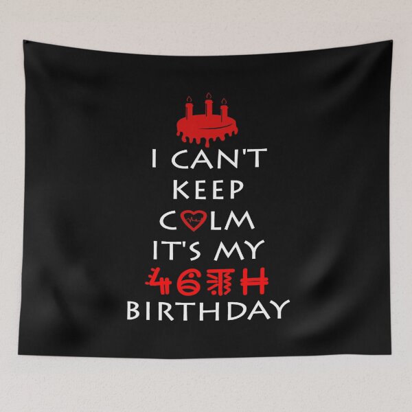 Item preview, I Can't Keep Calm It's My 46th Birthday designed and sold by ferraudionne.