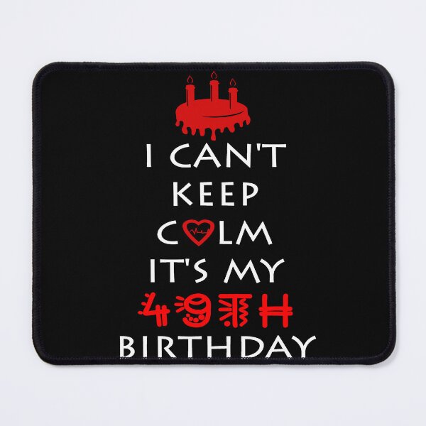 Item preview, I Can't Keep Calm It's My 49th Birthday designed and sold by ferraudionne.