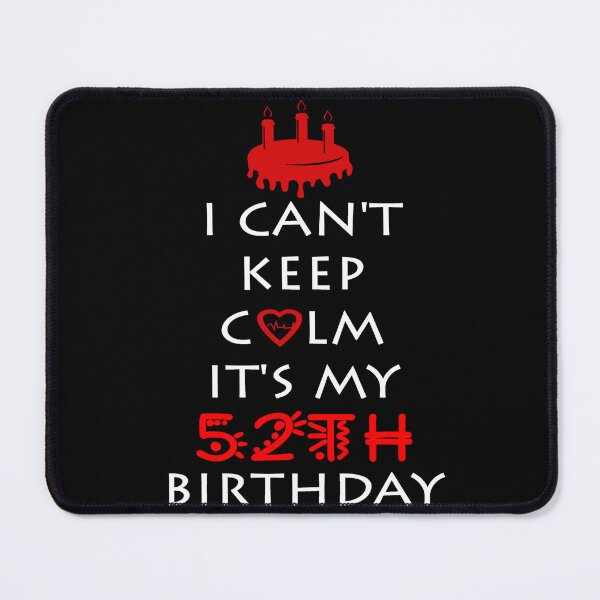 Item preview, I Can't Keep Calm It's My 52th Birthday designed and sold by ferraudionne.