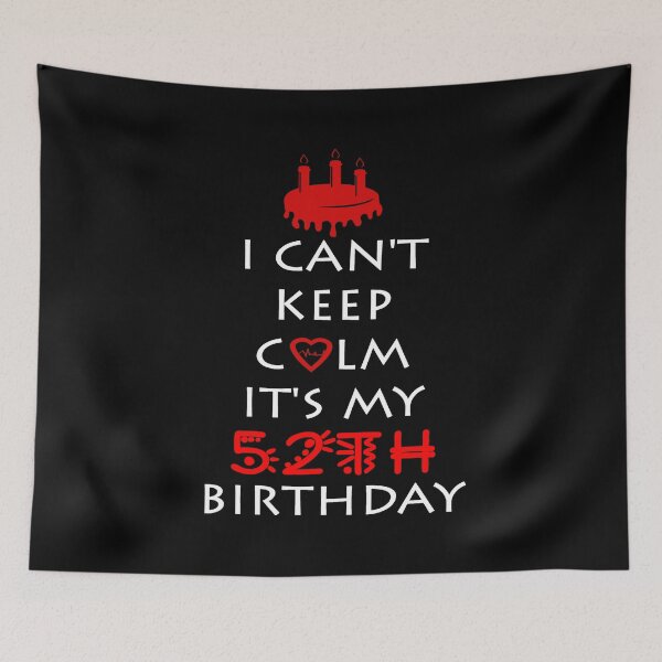 Item preview, I Can't Keep Calm It's My 52th Birthday designed and sold by ferraudionne.
