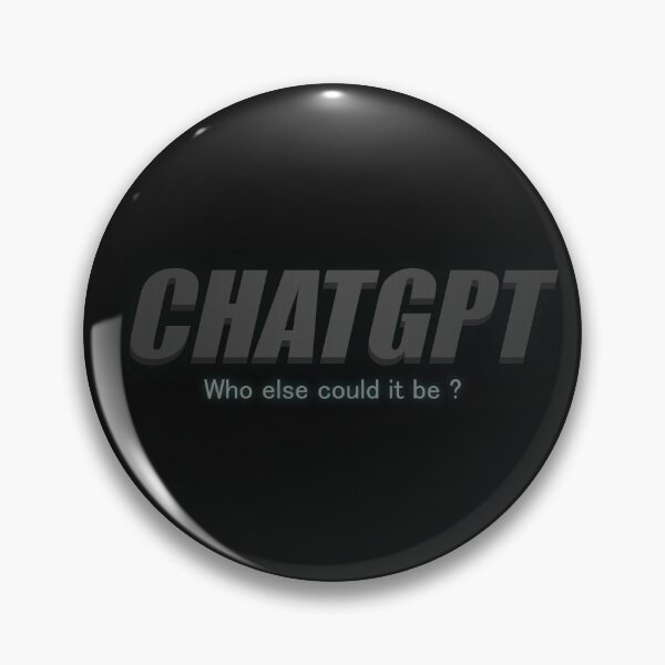 Item preview, chatgpt who else could it be ? designed and sold by Mebbotai.