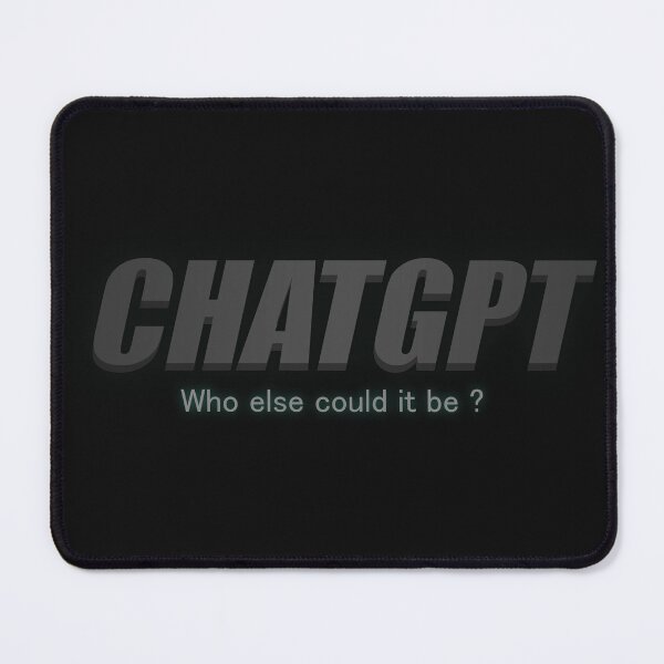 Item preview, chatgpt who else could it be ? designed and sold by Mebbotai.