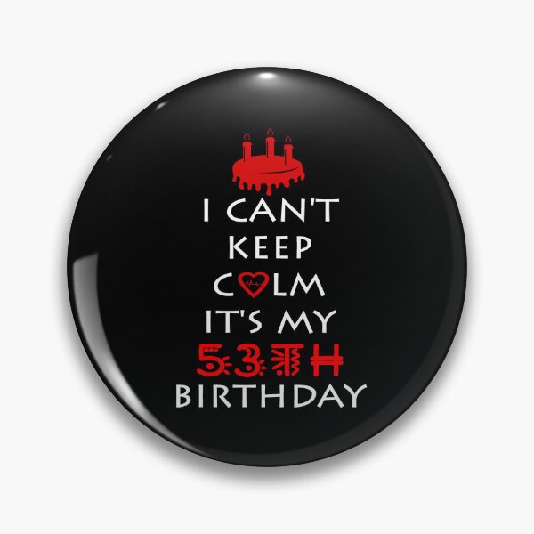 Item preview, I Can't Keep Calm It's My 53th Birthday designed and sold by ferraudionne.