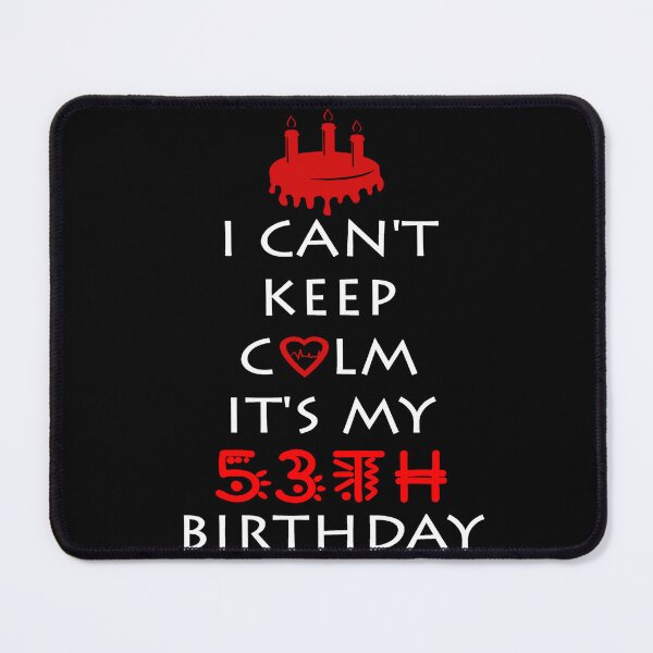 Item preview, I Can't Keep Calm It's My 53th Birthday designed and sold by ferraudionne.