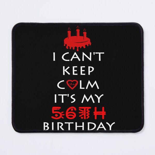 Item preview, I Can't Keep Calm It's My 56th Birthday designed and sold by ferraudionne.