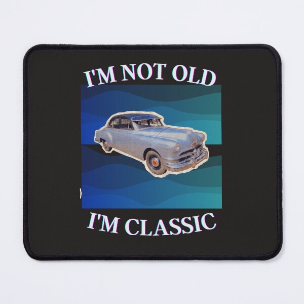 Item preview, I'm Not Old I'm Classic designed and sold by Planet Agora.
