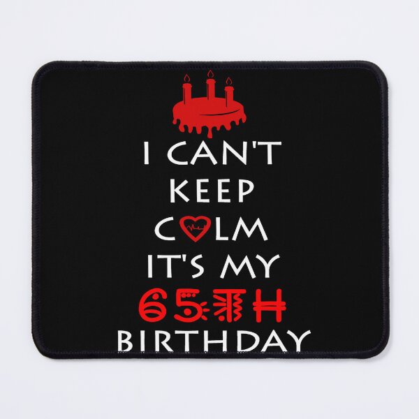 Item preview, I Can't Keep Calm It's My 65th Birthday designed and sold by ferraudionne.