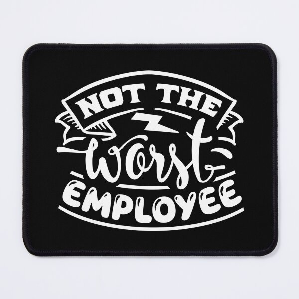 Item preview, Not the WORST Employee designed and sold by SaltyLass.