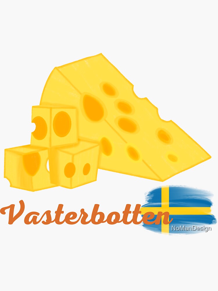 "Vasterbotten cheese " Sticker for Sale by NoManDesign Redbubble