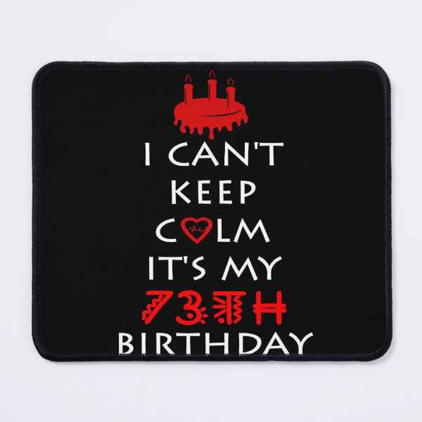 Item preview, I Can't Keep Calm It's My 73th Birthday designed and sold by ferraudionne.