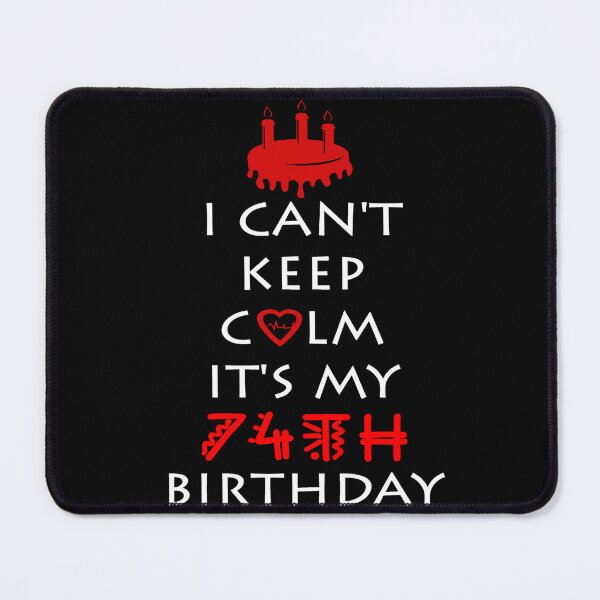Item preview, I Can't Keep Calm It's My 74th Birthday designed and sold by ferraudionne.
