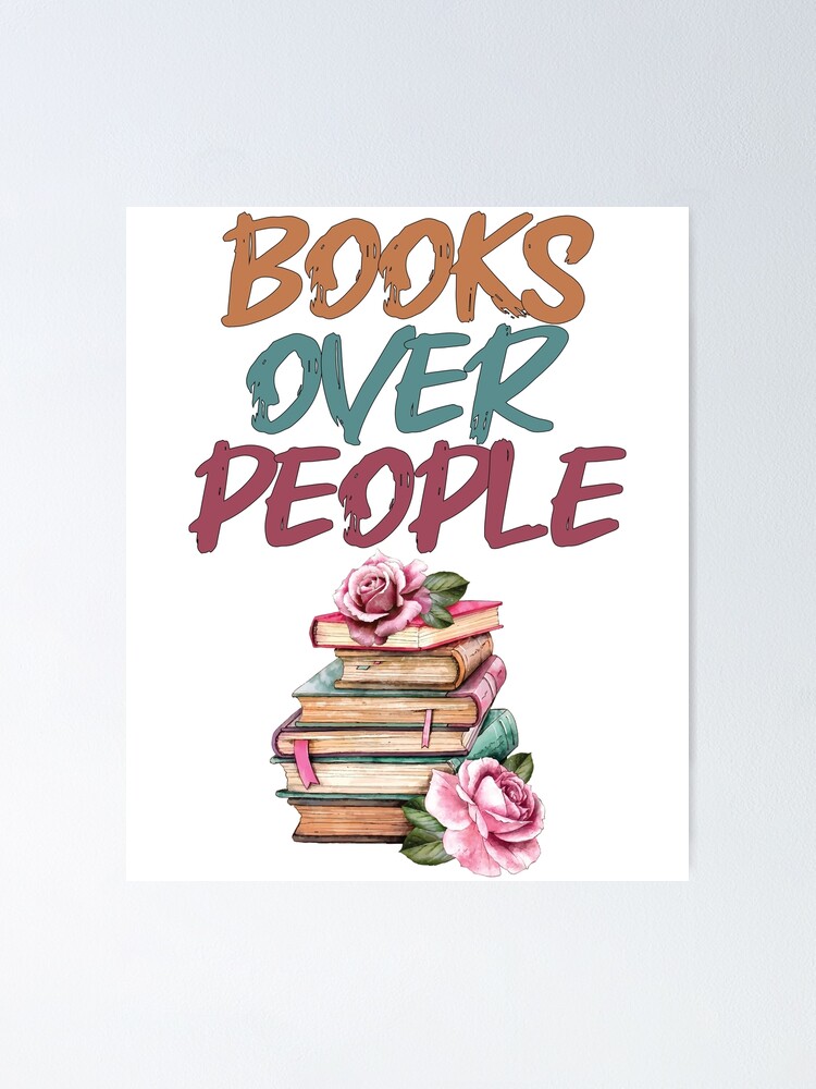 Books Over People,funny Books Lover,Funny Literature,funny Reading Poster  for Sale by adnane4off