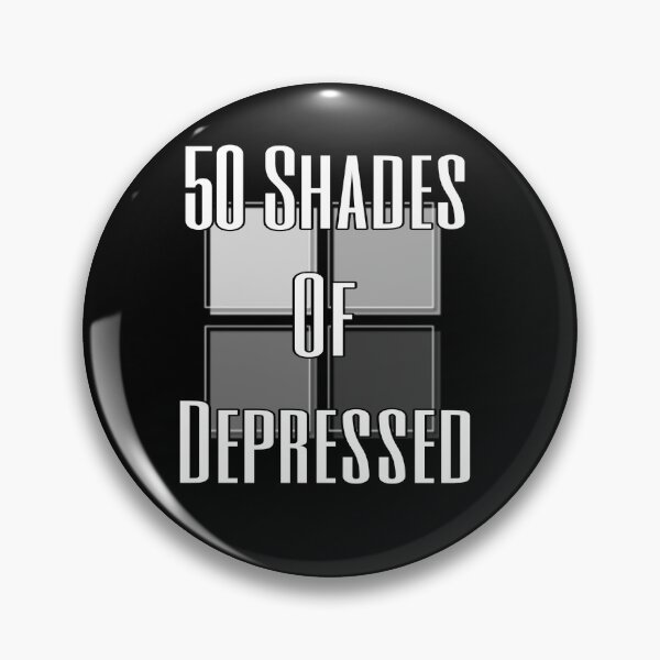 Item preview, 50 Shades of Depressed designed and sold by WarblyZombie.