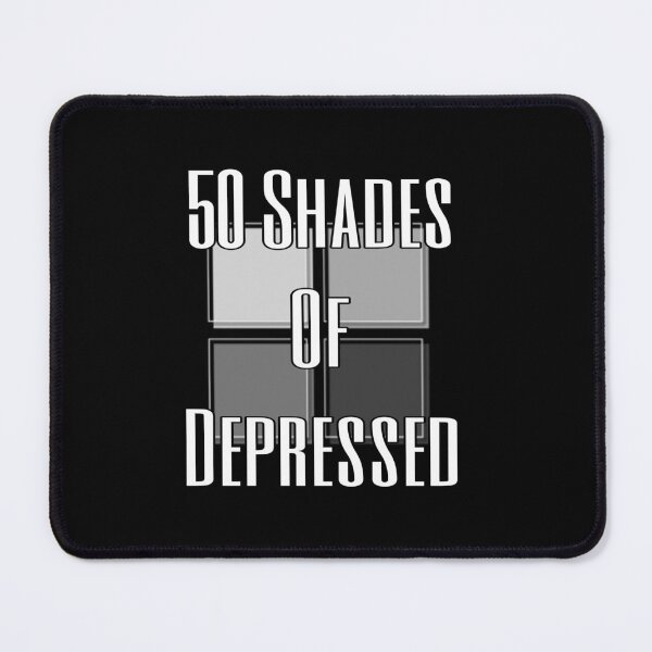 Item preview, 50 Shades of Depressed designed and sold by WarblyZombie.