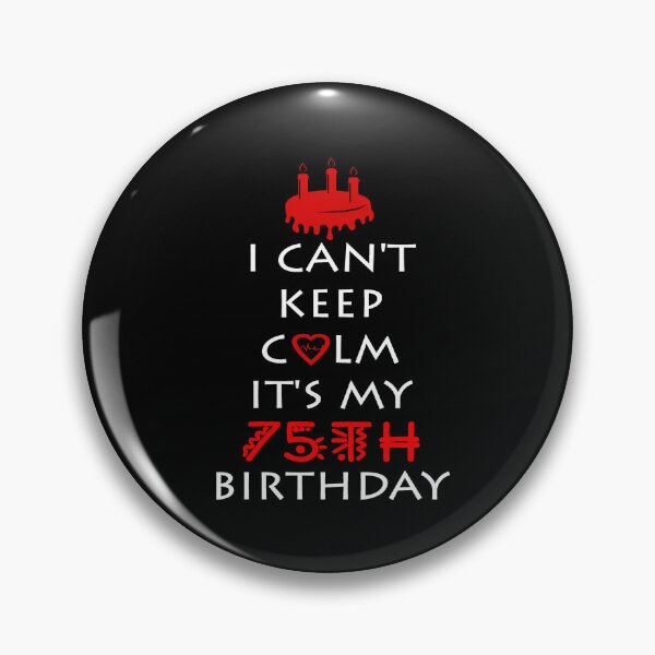 Item preview, I Can't Keep Calm It's My 75th Birthday designed and sold by ferraudionne.