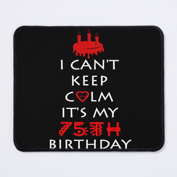 Item preview, I Can't Keep Calm It's My 75th Birthday designed and sold by ferraudionne.