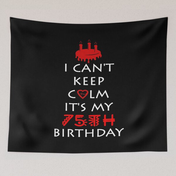 Item preview, I Can't Keep Calm It's My 75th Birthday designed and sold by ferraudionne.