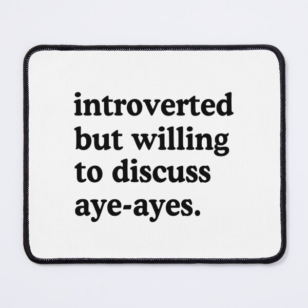Item preview, Introverted But Willing To Discuss Aye Ayes Humor designed and sold by allysmar.