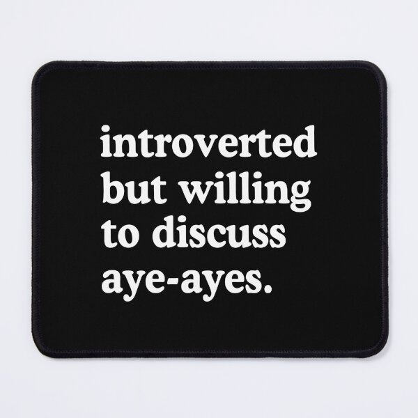 Item preview, Introverted But Willing To Discuss Aye Ayes Humor designed and sold by allysmar.